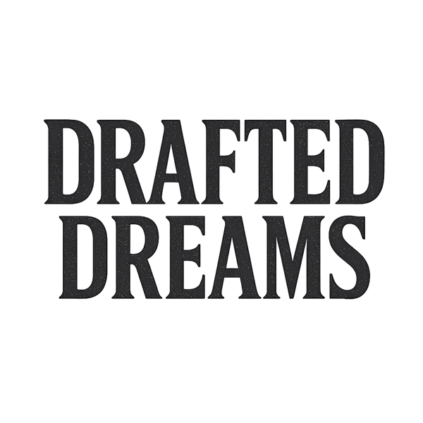 DRAFTED DREAMS